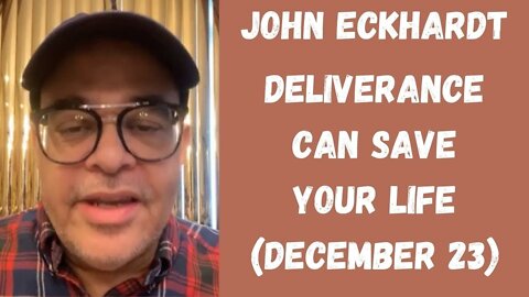 John Eckhardt-Deliverance Can Save Your Life(December 23,2020)