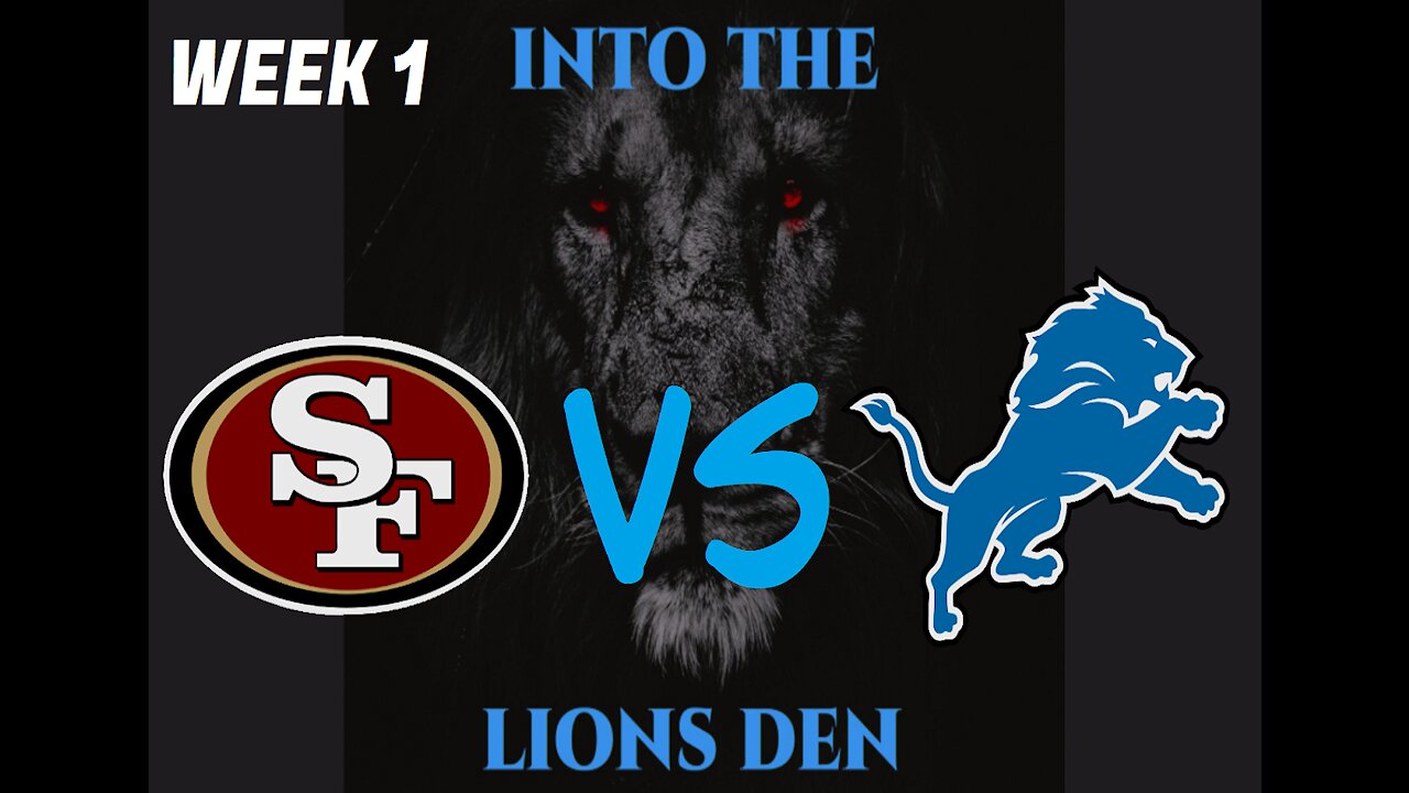 Week 1 Recap - 49ers vs Lions - "Into The Lions Den"