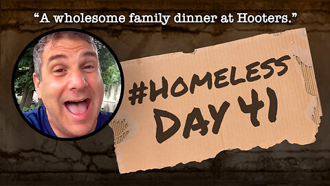 #Homeless Day 41: “A wholesome family dinner at Hooters.”