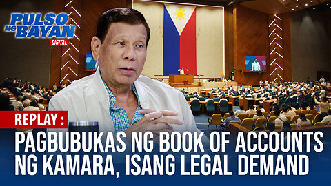 Pagbubukas ng Book of Accounts ng Kamara, isang legal demand —FPRRD