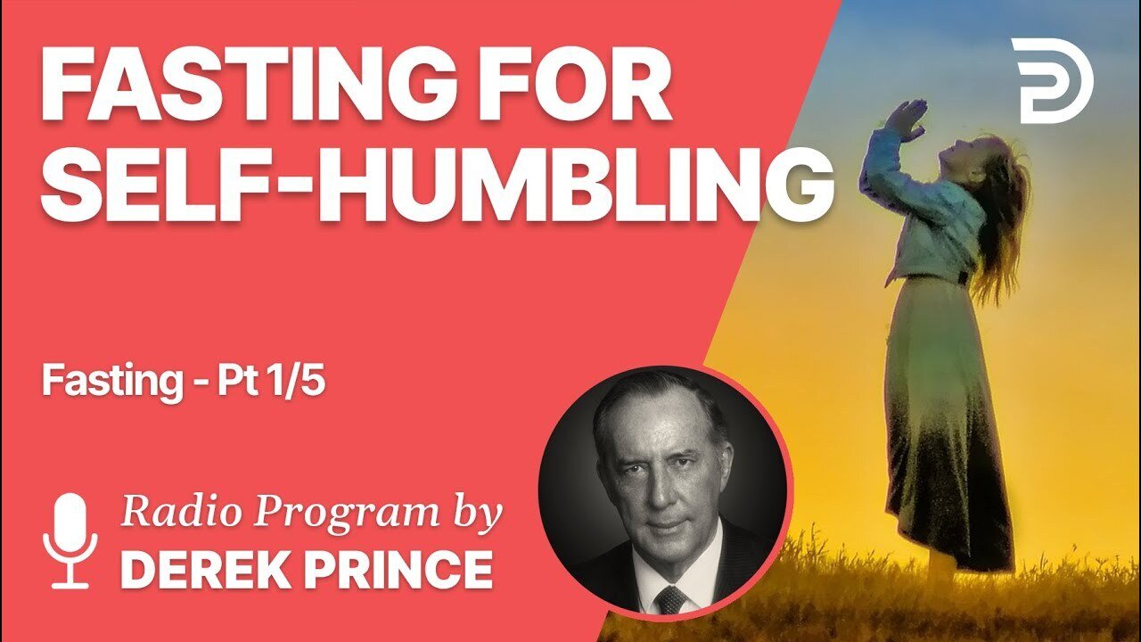 Fasting Part 1 of 5 - Fasting for Self Humbling - Derek Prince