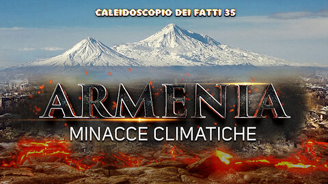 Armenia. Minacce climatiche | Caleidoscopio dei fatti 35