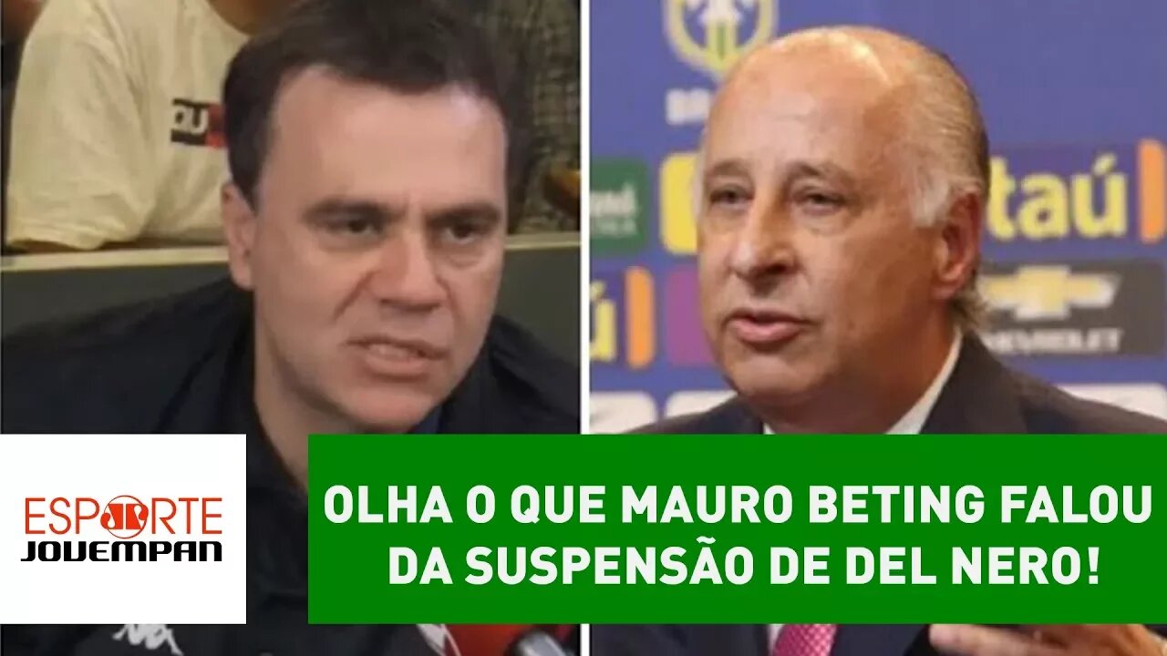 OLHA o que MAURO BETING falou da suspensão de Del Nero!