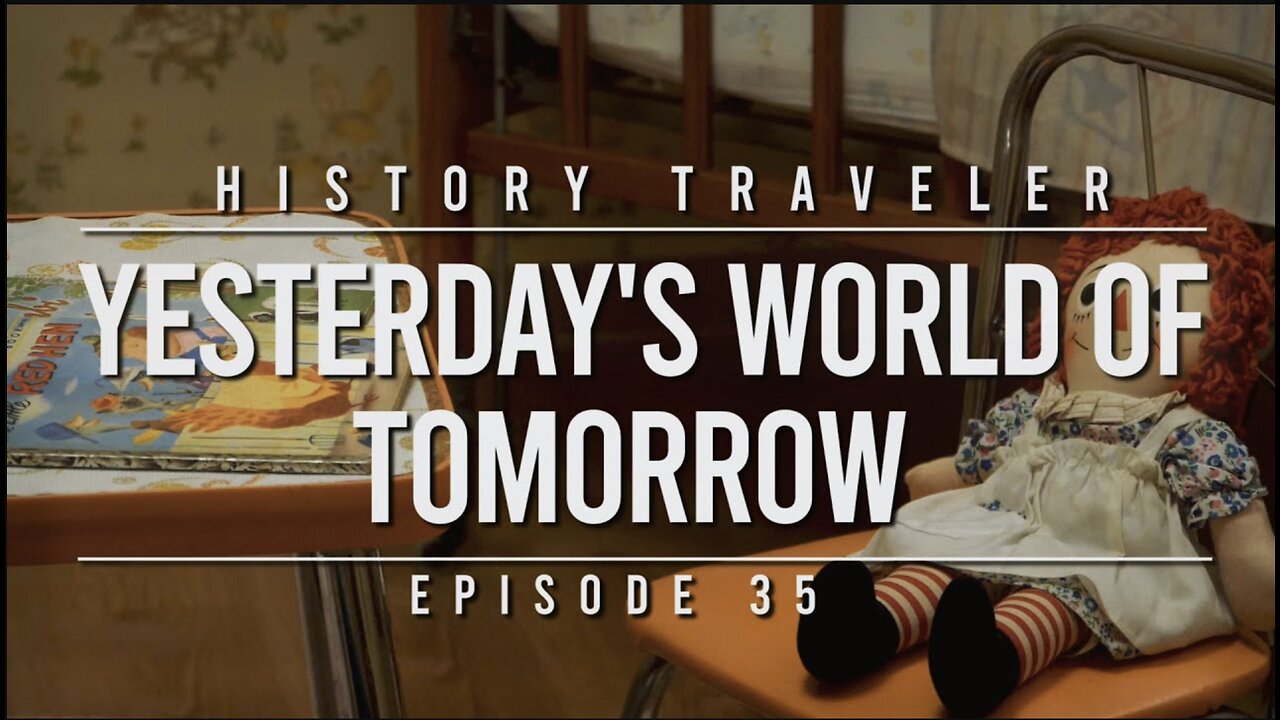 Yesterday's World of Tomorrow | History Traveler Episode 35