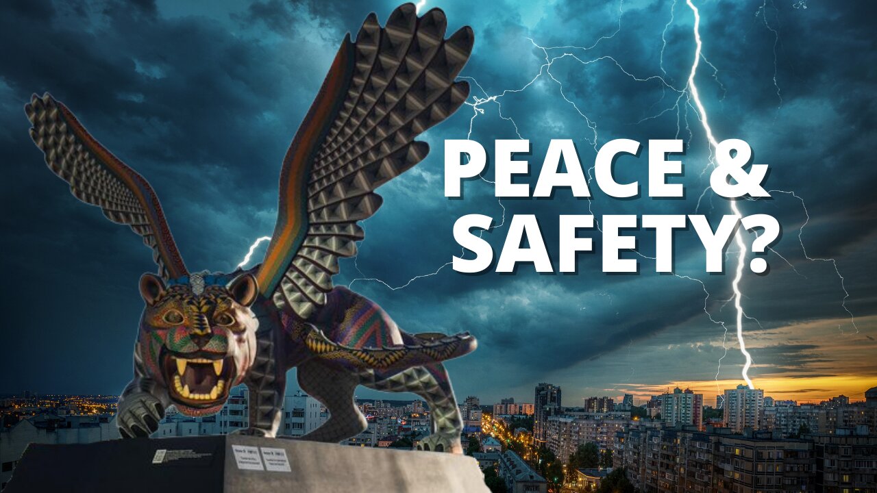 WHEN THEY SAY PEACE and SAFETY.....