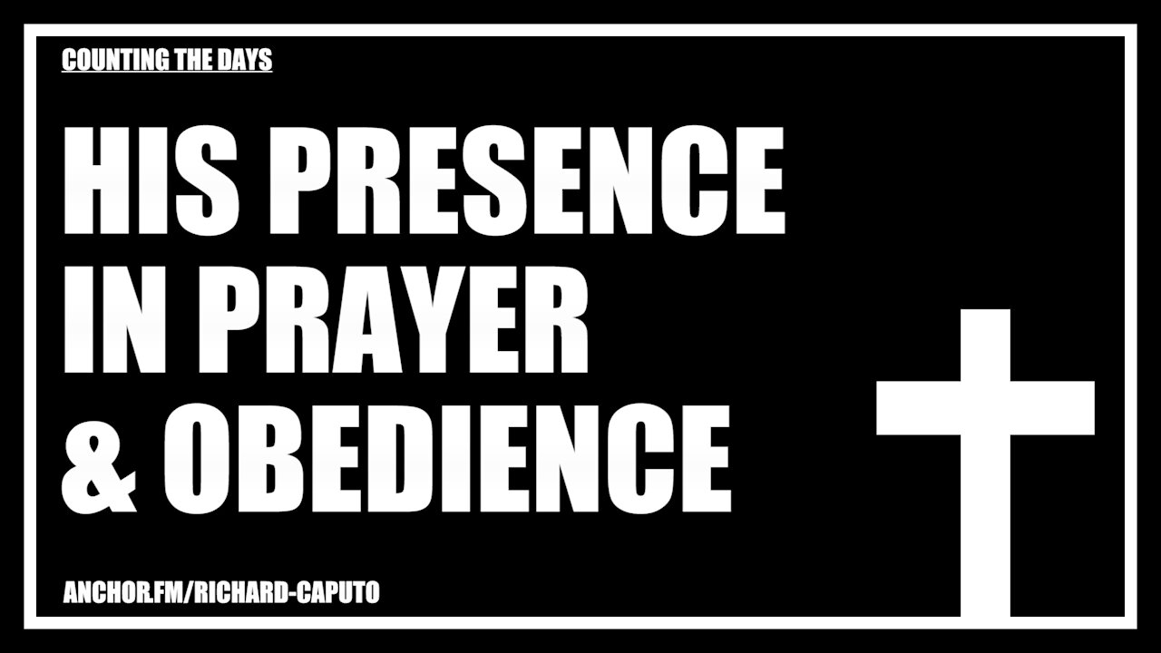 HIS Presence in Prayer & Obedience