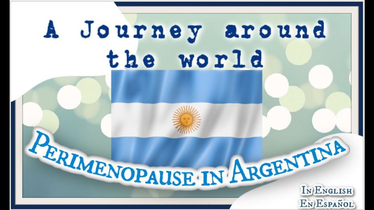 Perimenopause in Argentina - A Journey around the world [ Video #2]