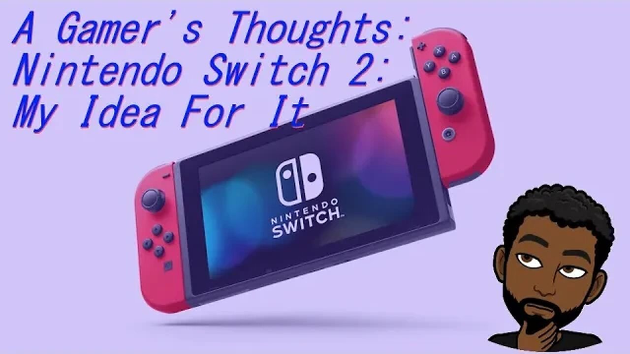 Nintendo Switch 2: My Idea For It