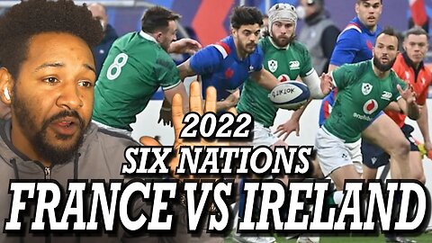 FRANCE VS IRELAND | GUINNESS SIX NATIONS 2022 | EXTENDED HIGHLIGHTS | REACTION!!!