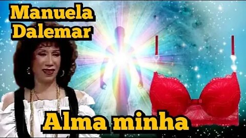 Manuela Dalemar: Alma minha gentil