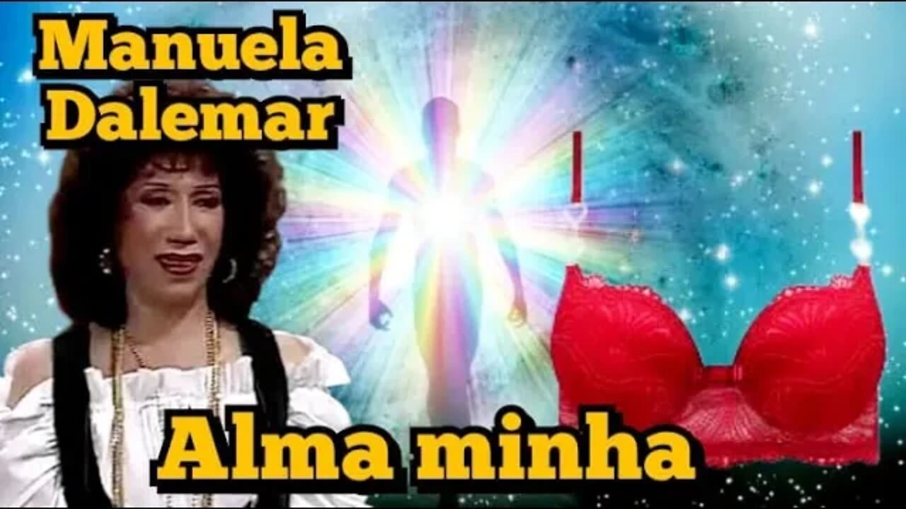 Manuela Dalemar: Alma minha gentil