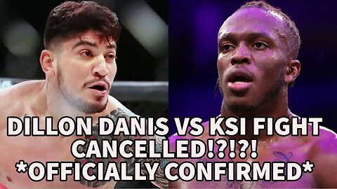 DILLON DANIS VS KSI FIGHT CANCELLED!?!? *OFFICIALLY CONFIRMED*!