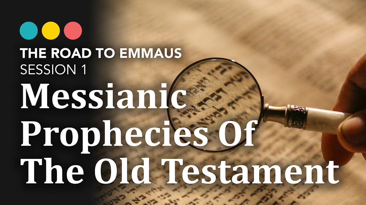 ROAD TO EMMAUS: Messianic Prophecies in the Old Testament | Session 1