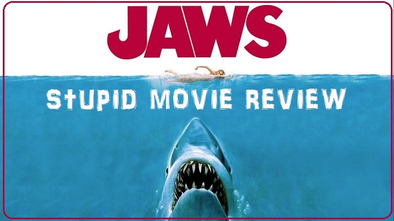 Jaws - Stupid Movie Review