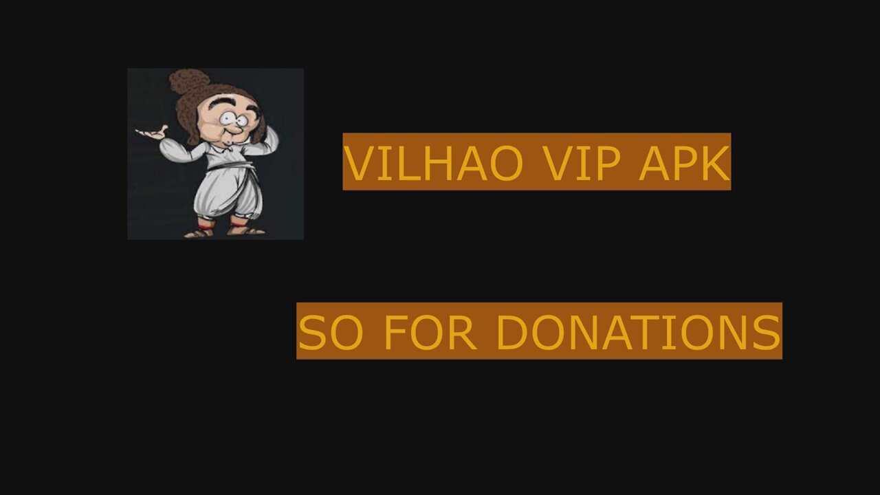 VILHAO VIP APK SO FOR DONATIONS