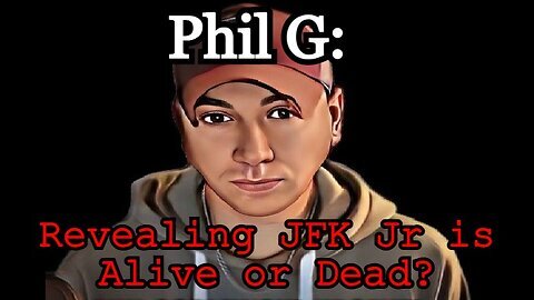 Phil G- Revealing JFK Jr is Alive or Dead. Will Shock You!