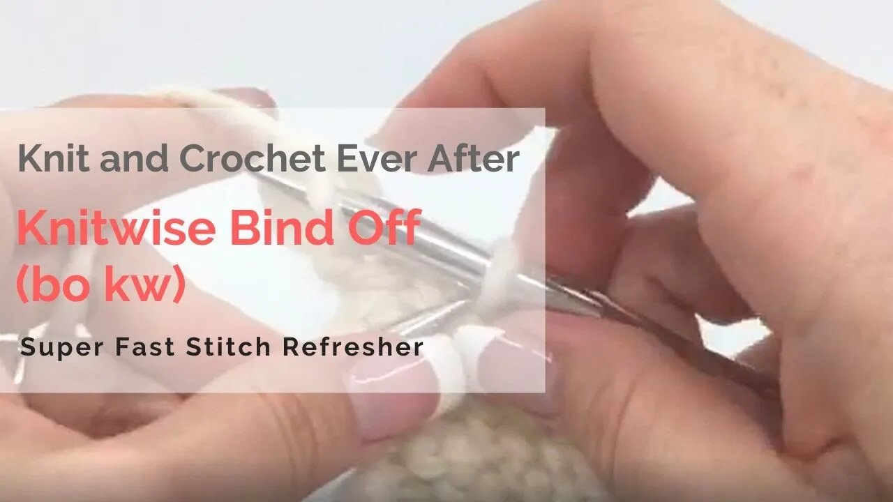 Bind Off Knitwise Super Fast Stitch Refresher Tutorial