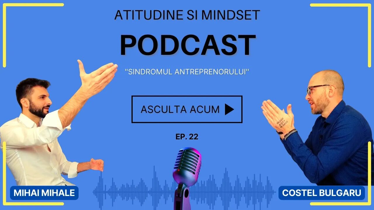 #22 ''Sindromul Antreprenorului'' sau Cel care le Stie pe Toate│Podcast Atitudine & Mindset Ep. 22