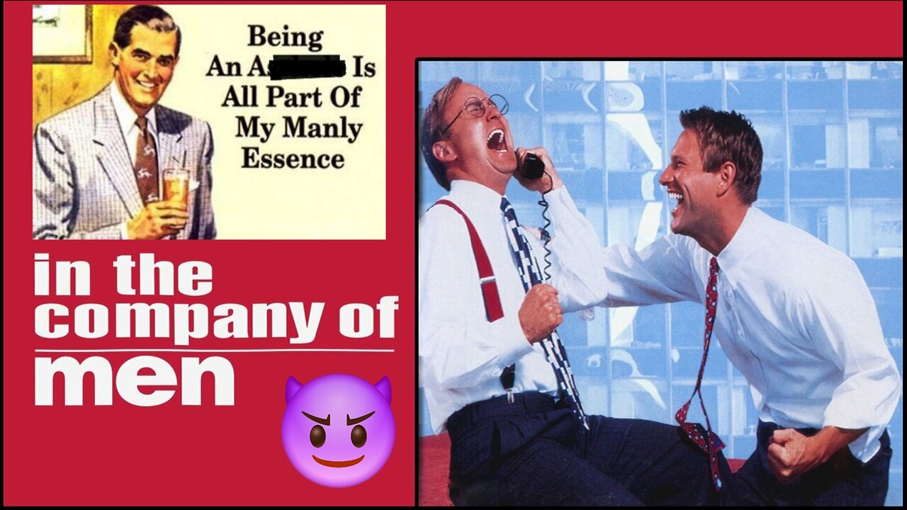 In the Company of Men (1997) Men are Trash! 😈