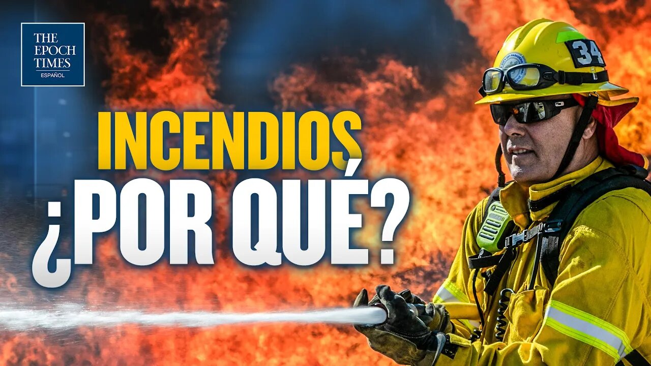 Solo por EpochTV:¿Qué hay detrás de los incendios forestales?