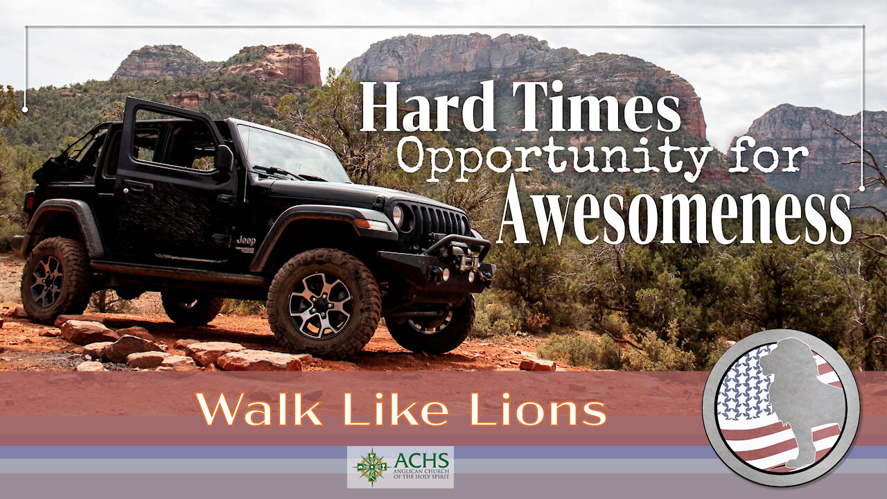 "Hard Times, Opportunity for Awesomeness" Walk Like Lions Christian with Chappy Nov 25, 2020