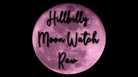 Hillbilly Moon Watch Raw Episode 11 Looking at Venus in full Spectrum