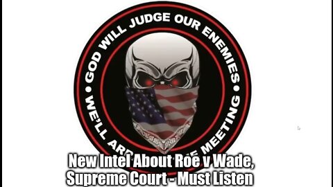 New Intel About Roe v Wade, Supreme Court - Must Listen!!!