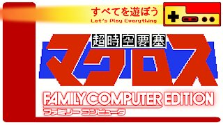 Let's Play Everything: Choujikuu Yousai Macross