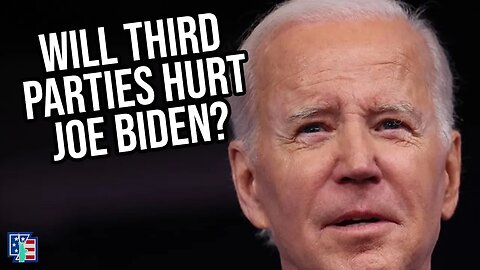 Will Third Parties Hurt Joe Biden In 2024?