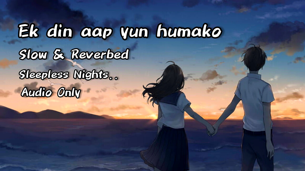 Ek din aap yun Slow & Reverb | Lo-fi mix | Audio Only | Bollywood Songs | Romantic Songs