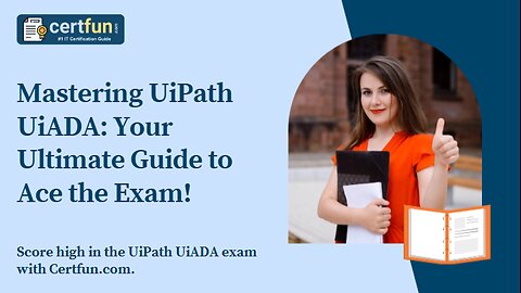 Mastering UiPath UiADA Your Ultimate Guide to Ace the Exam!