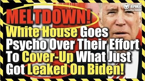 MELTDOWN! White House Goes Psycho Over Their Effort To Cover-Up What Just Got Leaked On Biden!