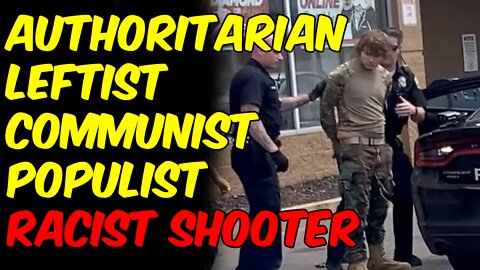 Buffalo Shooter Was Authoritarian Left, Civil War Coming Soon