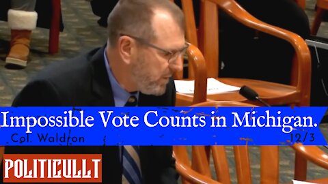 Votes Entered In Faster Than Machines Can Count - Col Waldron - Michigan Oversight Committee 12/3