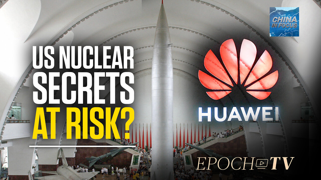 How China Uses Huawei to Watch Over US Nuclear Bases | China in Focus