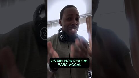 Os melhores reverb para vocal