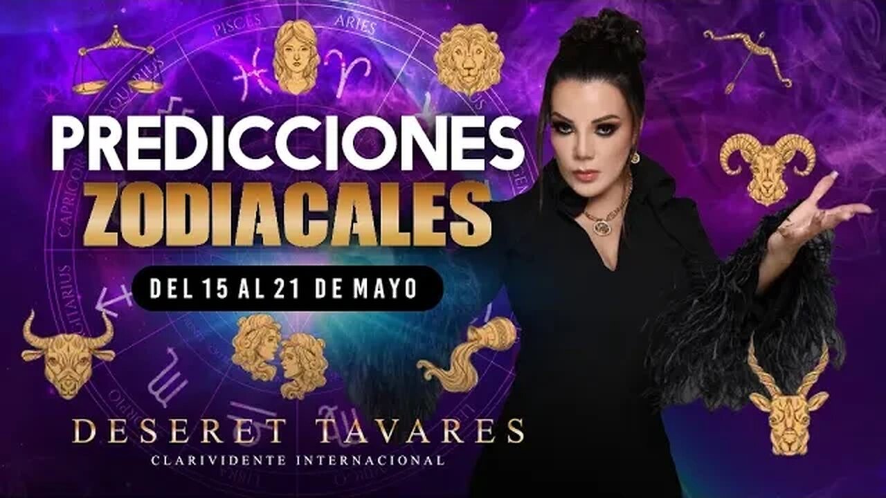 Predicción Zodiacal del 15 al 21 de Mayo | Deseret Tavares #tarot #zodíacohoróscopo