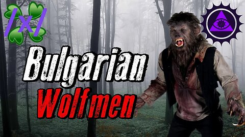 Bulgarian Wolfmen | 4chan /x/ Dogmen Greentext Stories Thread