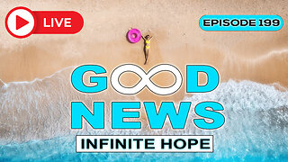 GOOD NEWS - Infinite Hope # 199