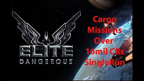 Elite Dangerous: Day To Day Grind - Cargo Missions - Over 16mil CRs - SingleRun - [00012]