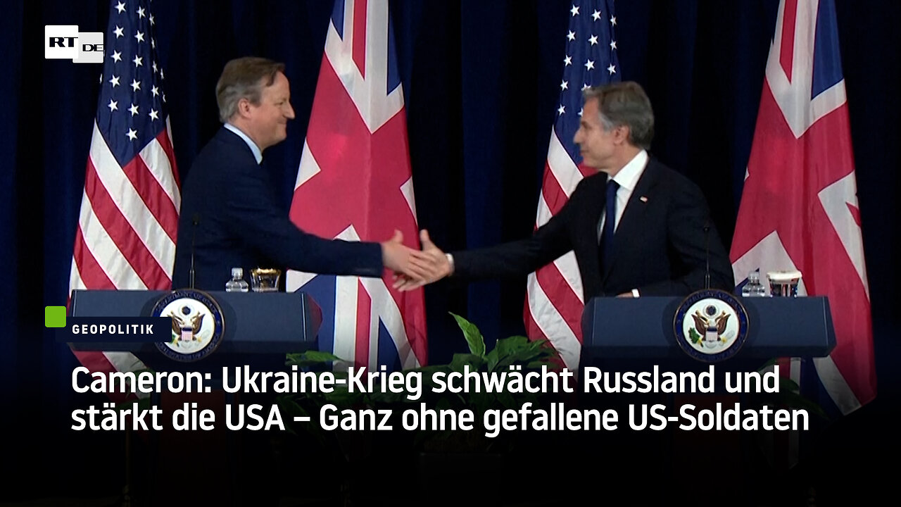 Cameron: Ukraine-Krieg schwächt Russland und stärkt die USA – Ganz ohne gefallene US-Soldaten