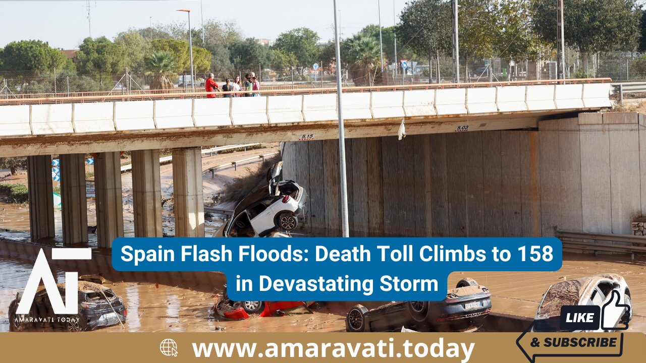 Spain Flash Floods Death Toll Climbs to 158 in Devastating Storm | Amaravati Today