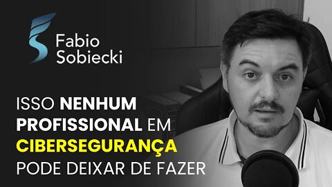 ISSO NENHUM PROFISSIONAL DE CIBERSEGURANÇA PODE DEIXAR DE FAZER | CORTES