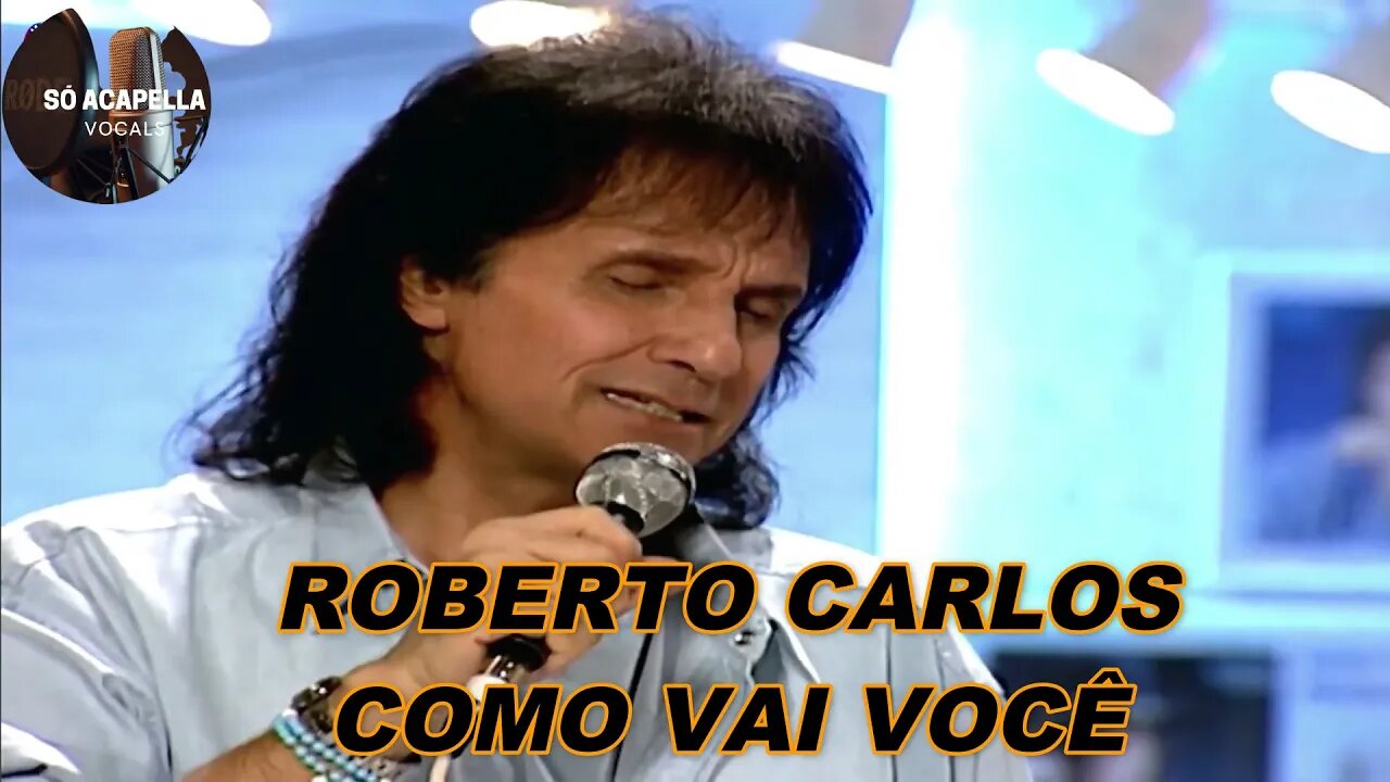 Como Vai Você - Roberto Carlos ACapella