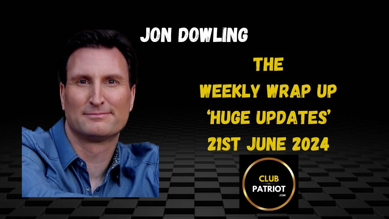 Jon Dowling The Weekly Wrap Up & Huge Updates & Latest News