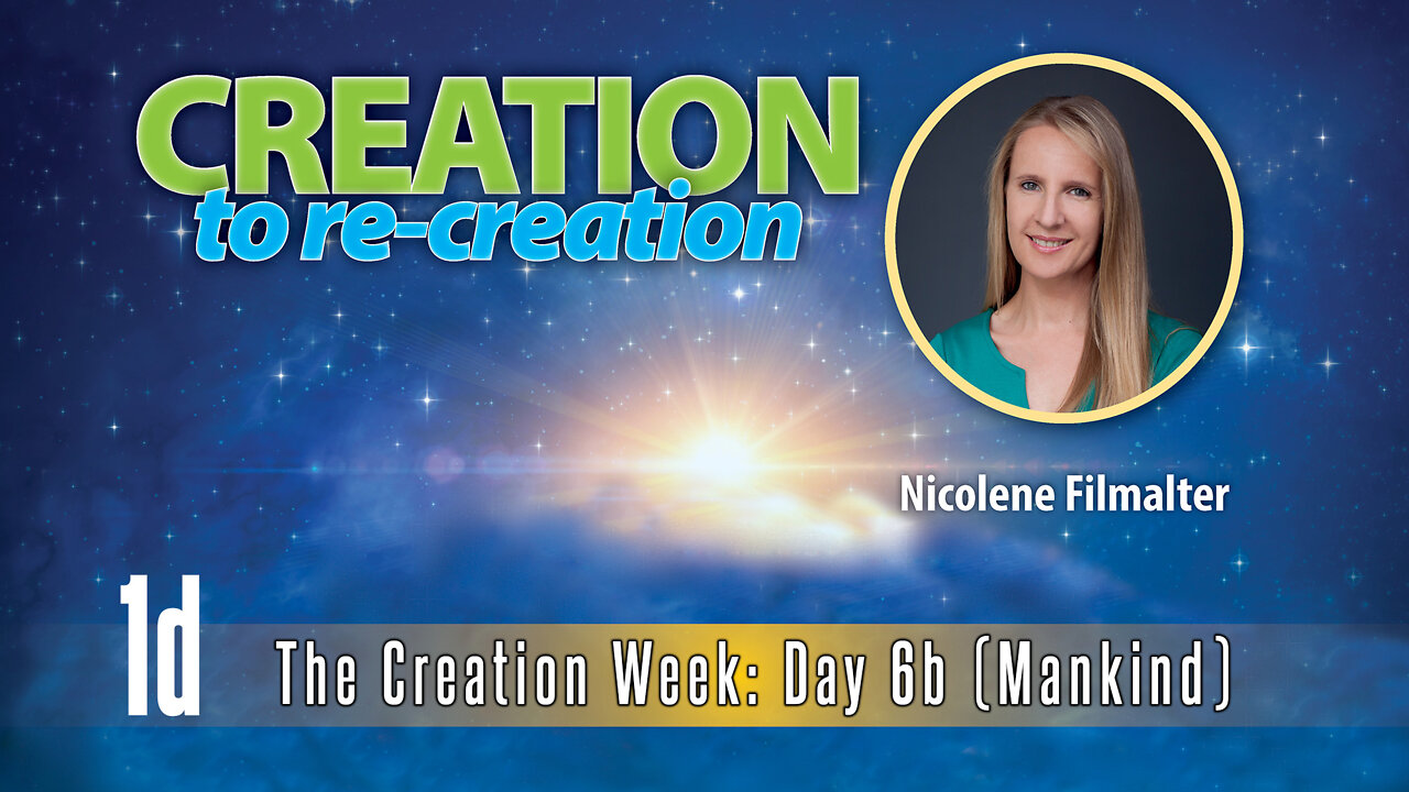 Nicolene Filmalter - The Creation Week: Day 6b (Mankind) - Creation To Re-creation 1d