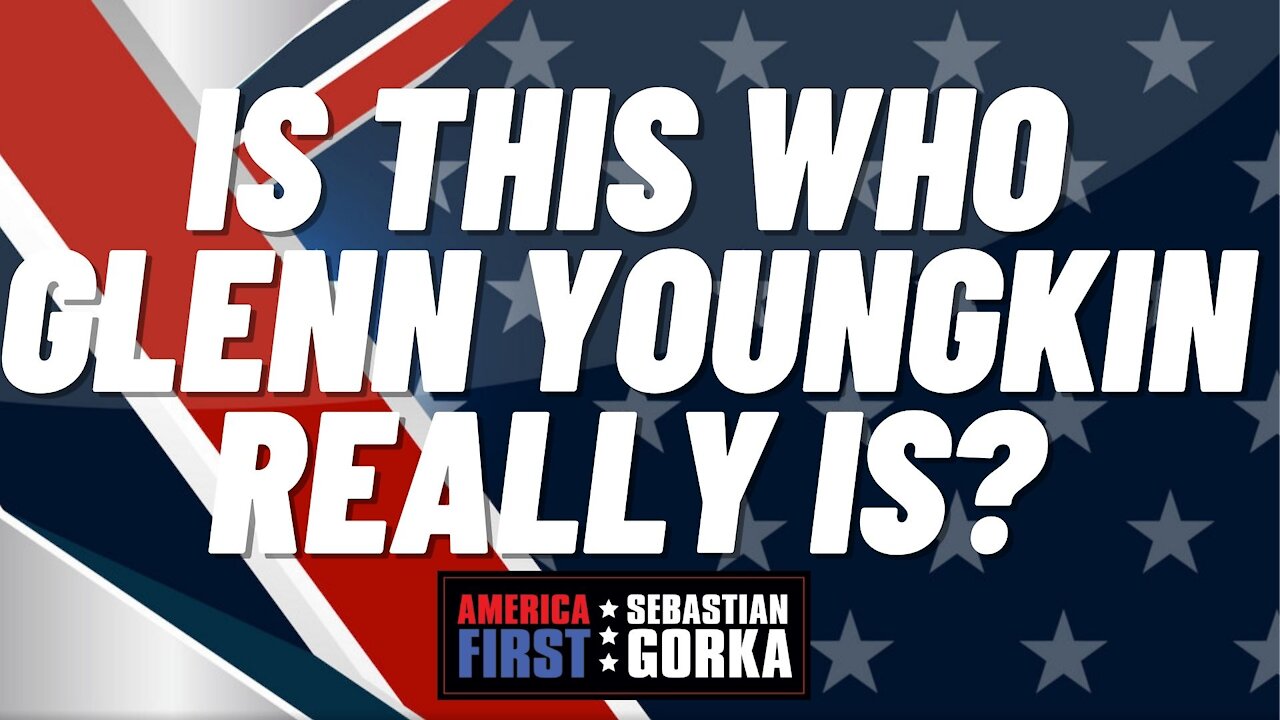 Is this who Glenn Youngkin really is? Sebastian Gorka on AMERICA First