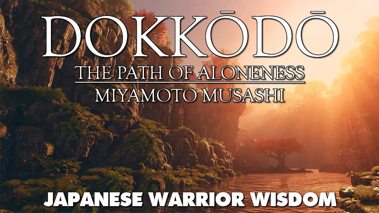 Dokkōdō - The Path of Aloneness - Miyamoto Musashi - Japanese Warrior Wisdom Audiobook