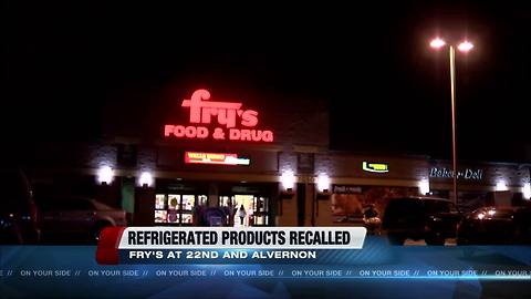 Fry's at 22nd & Alvernon recalls refrigerated products