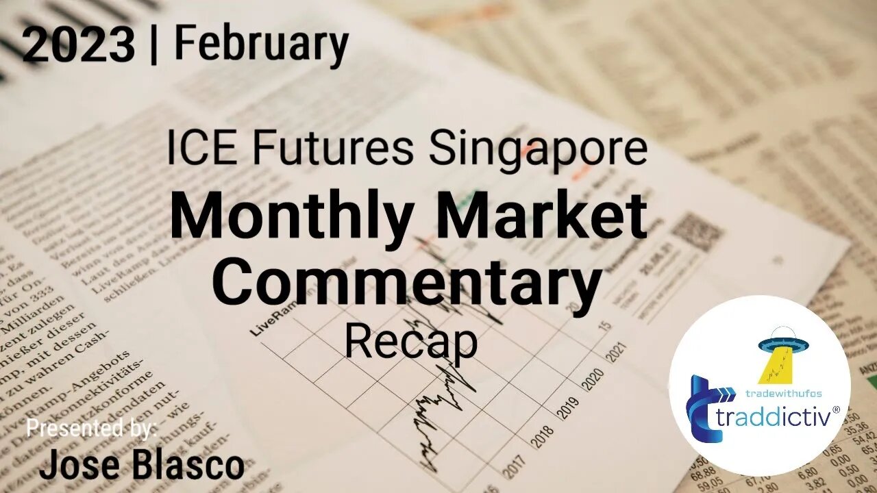 ICE Futures Singapore Monthly Recap | February 2023 by #traddictiv